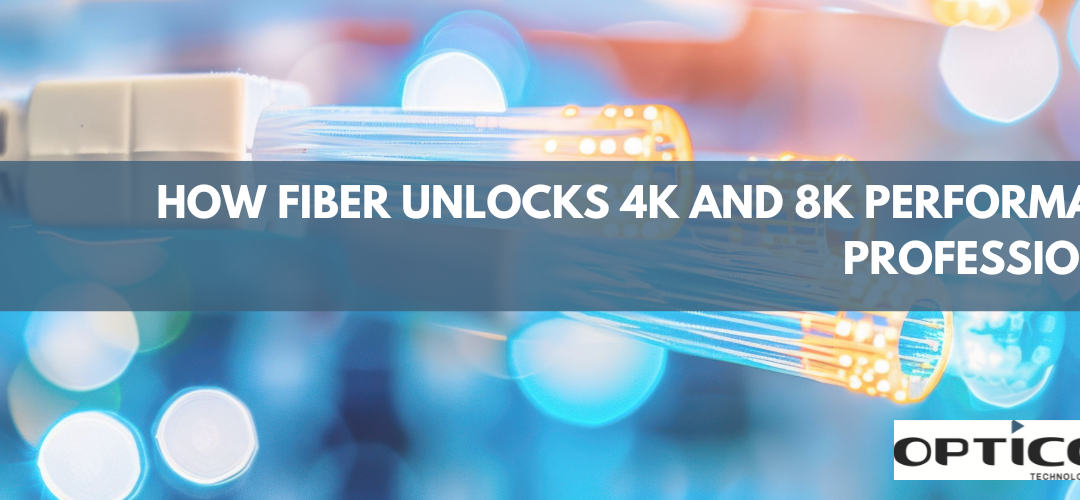 How Fiber Unlocks 4K and 8K Performance in Professional AV