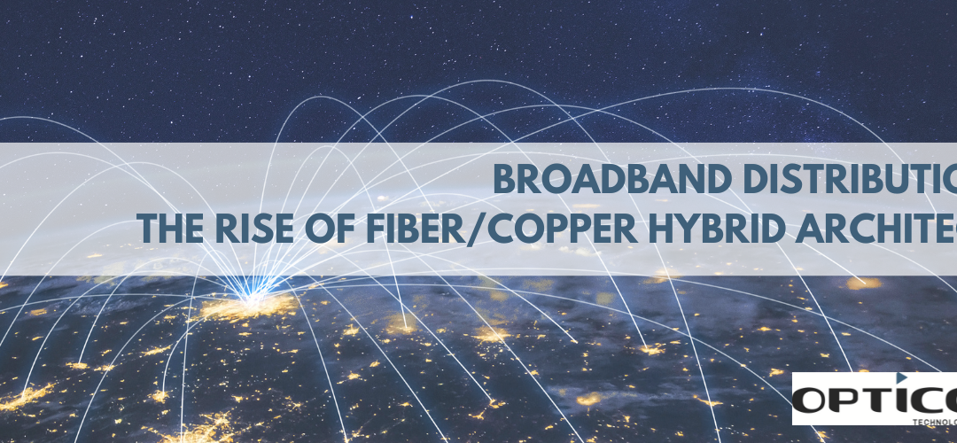 Broadband Distribution 2.0: The Rise of Fiber/Copper Hybrid Architectures