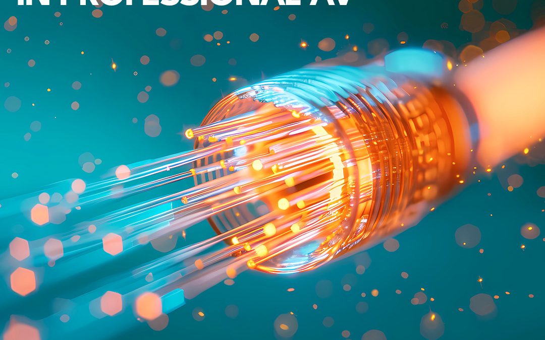 How Fiber Unlocks 4K and 8K Performance in Professional AV